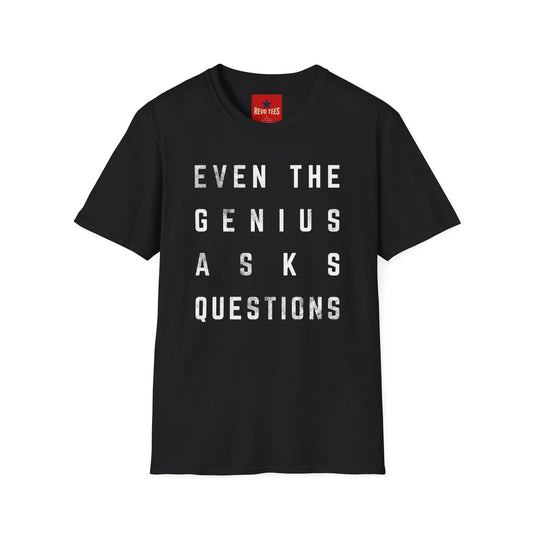 Revotees Even the Genius Asks Questions T-Shirt
