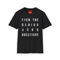 Revotees Even the Genius Asks Questions T-Shirt