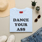 Dance Your Ass Off T‑Shirt — Bold Motivational Dance Tee