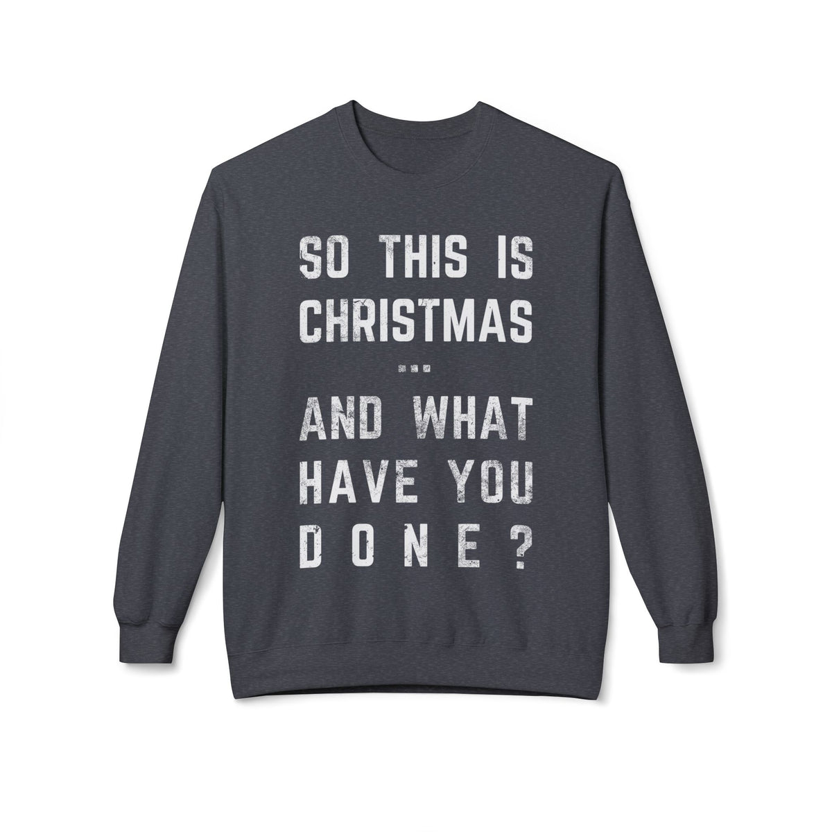 Christmas Sweatshirt - "So This Is Christmas... And What Have You Done?" Vintage Lyric Crewneck