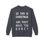 Christmas Sweatshirt - "So This Is Christmas... And What Have You Done?" Vintage Lyric Crewneck