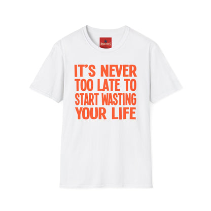 Its Never To Late - Unisex Softstyle T-Shirt