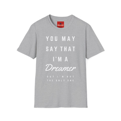 Dreamer Graphic T-Shirt — "You May Say That I'm a Dreamer" Inspirational Tee