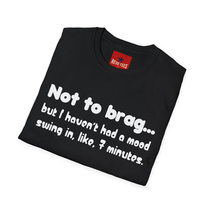 Mood Swing Tee — “Not to brag… but I haven’t had a mood swing in, like, 7 minutes.”