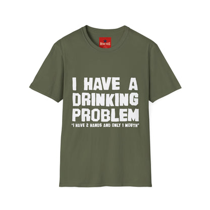 I Have A Drinking Problem - Unisex Softstyle T-Shirt