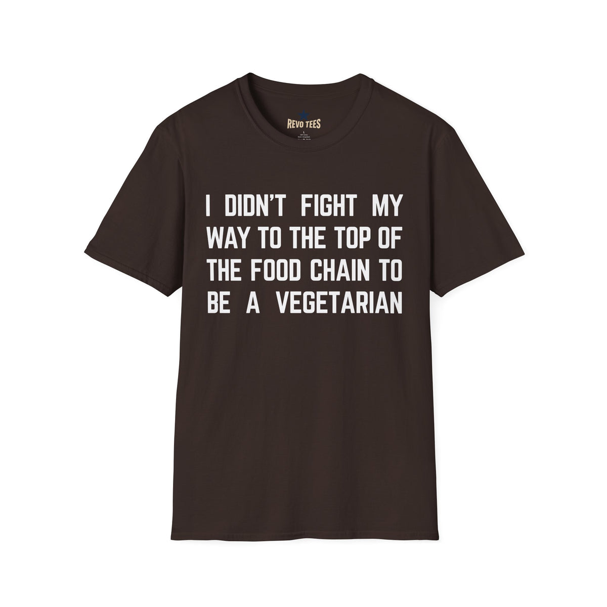 Revotees I Didn T Fight My Way to the Top of the Food Chain to Be a Vegetarian Funny Vegan Meat Lover - alternate view 4