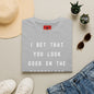 I Bet That You Look T-Shirt — Funny Dancefloor Quote Tee