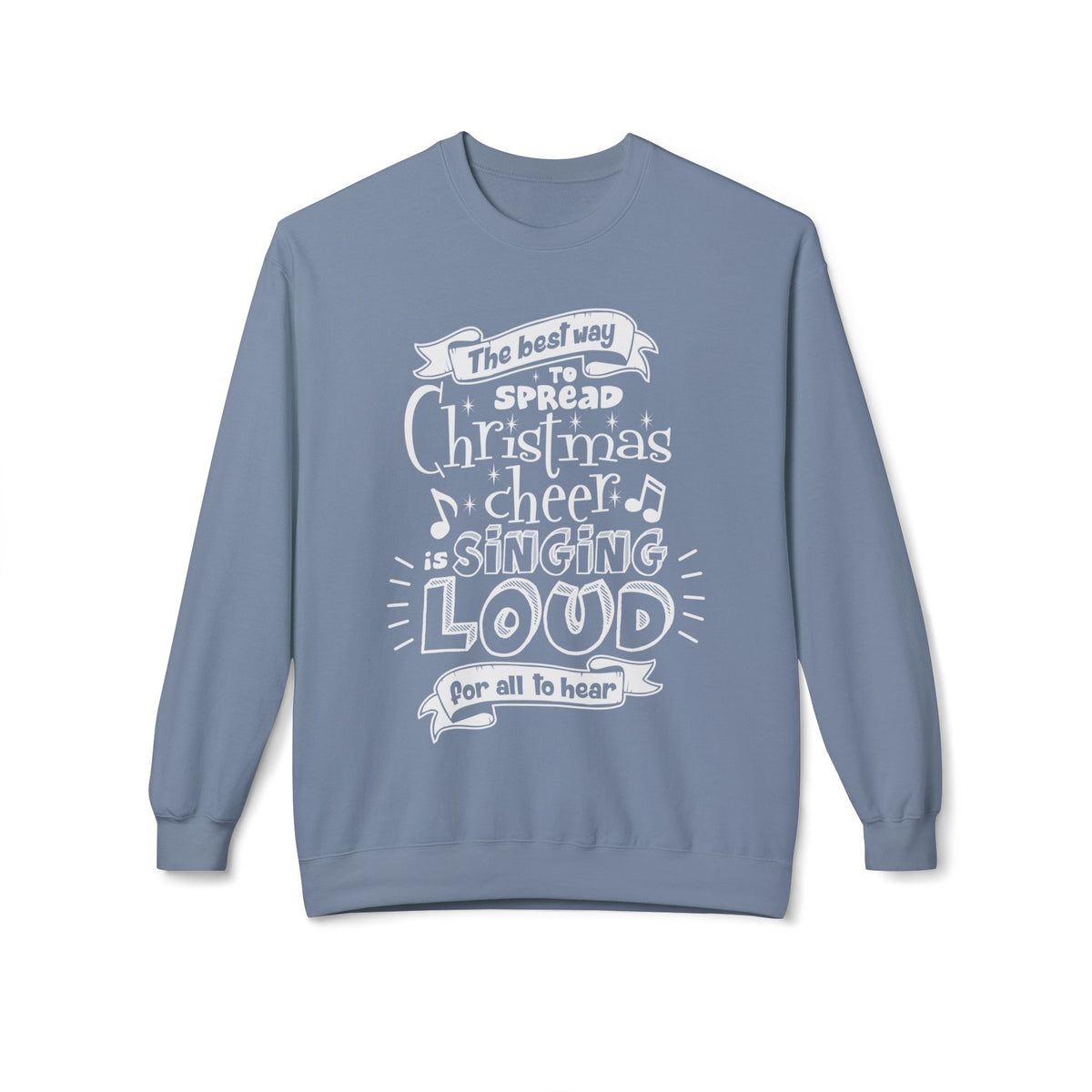 Christmas Cheer Crewneck Sweatshirt – "The Best Way to Spread Christmas Cheer is Singing Loud" Holiday Sweater