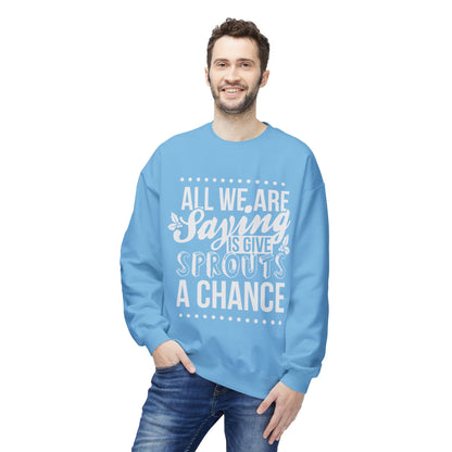 "All We Are Saying Is Give Sprouts a Chance" Cozy Vegan Humor Crewneck Sweatshirt