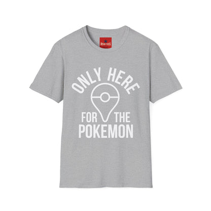 Only Here for the Poke T-Shirt