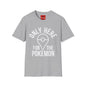 Only Here for the Poke T-Shirt