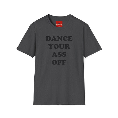 Dance Your Ass Off T‑Shirt — Bold Motivational Dance Tee