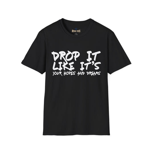 Revotees Dopr It Like Its Your Hopes Dreams Unisex Softstyle T-Shirt