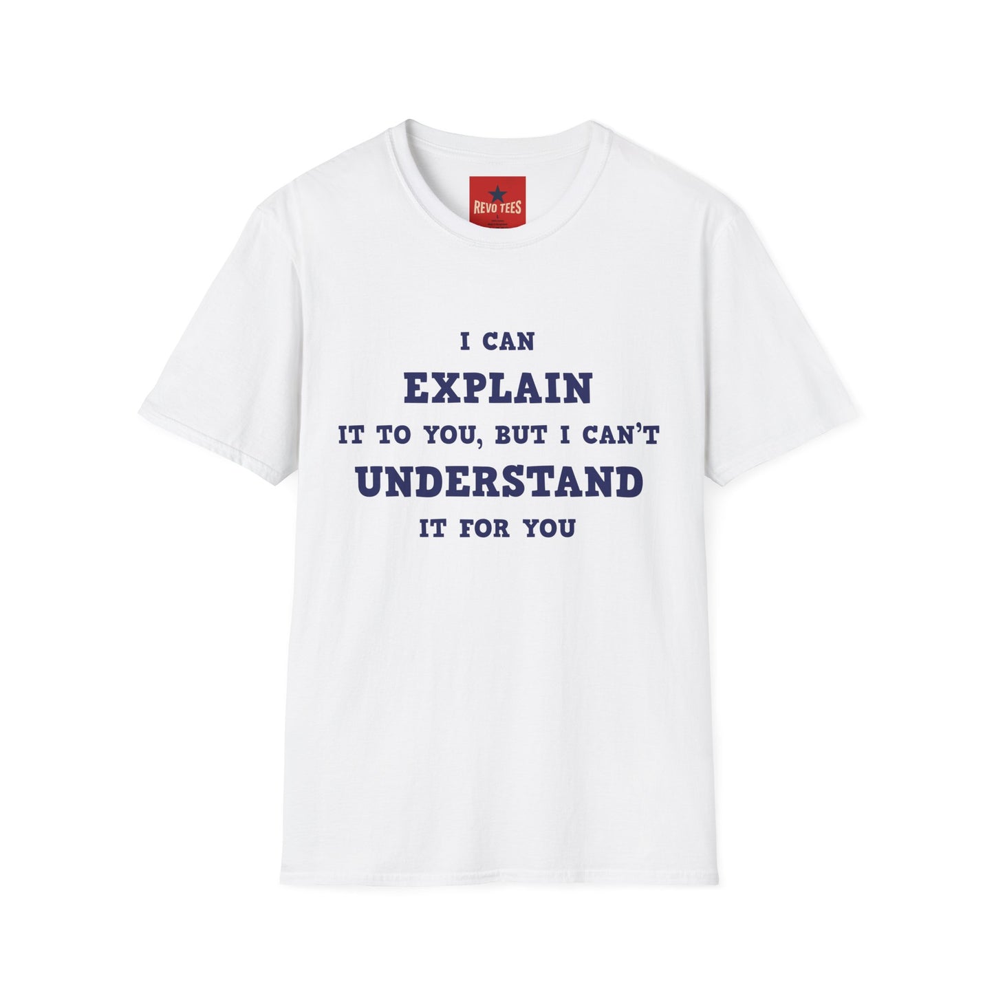 I can explain - Unisex Softstyle T-Shirt