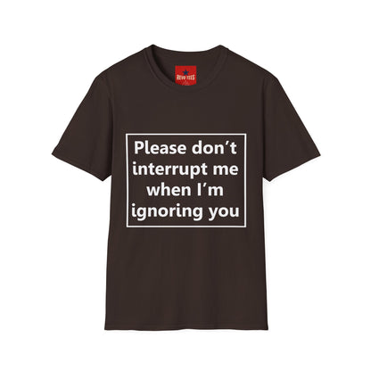 Please Don't Interrupt Me - Unisex Softstyle T-Shirt