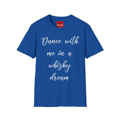 Dance With Me in A Whisky Dream - Unisex Softstyle T-Shirt