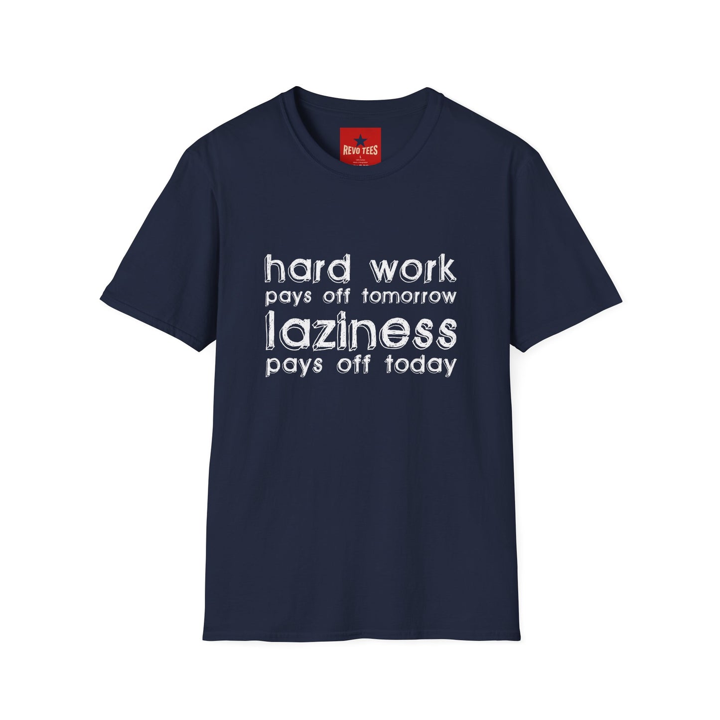 Funny Graphic T-Shirt — “Hard Work Pays Off Tomorrow, Laziness Pays Off Today”
