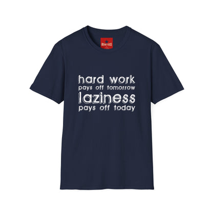 Funny Graphic T-Shirt — “Hard Work Pays Off Tomorrow, Laziness Pays Off Today”