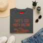 That’s Too Much Bacon T-Shirt — Funny Bacon Graphic Tee (“Said No One, Ever”)