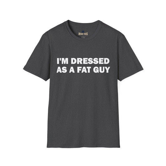 Revotees Im Dressed As a Fat Guy Unisex Softstyle T-Shirt
