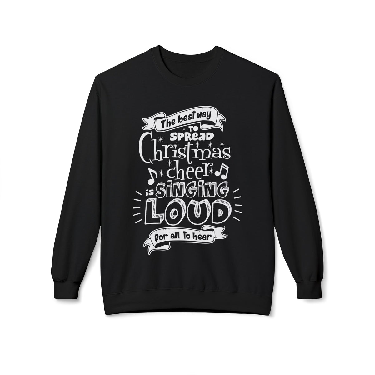Christmas Cheer Crewneck Sweatshirt – "The Best Way to Spread Christmas Cheer is Singing Loud" Holiday Sweater