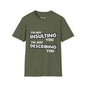 Revotees Insulting Unisex Softstyle T-Shirt - alternate view 4