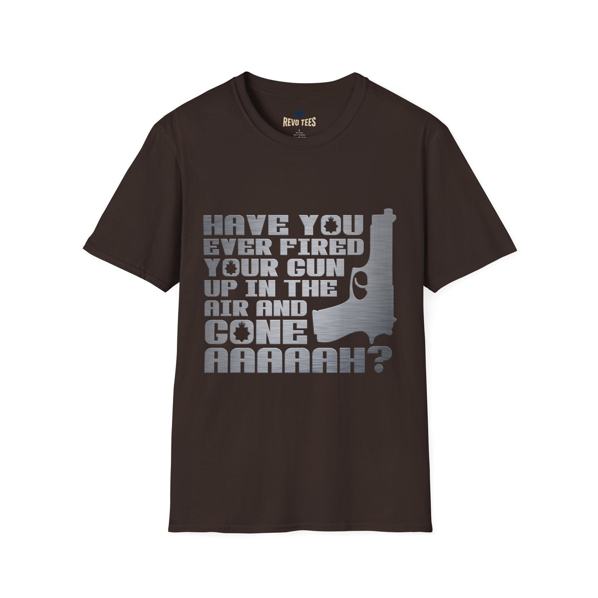 Revotees Have You Ever Fired Your Gun Up in the Air Funny Gun Quote for Outdoors Casual Wear T-Shirt - alternate view 4