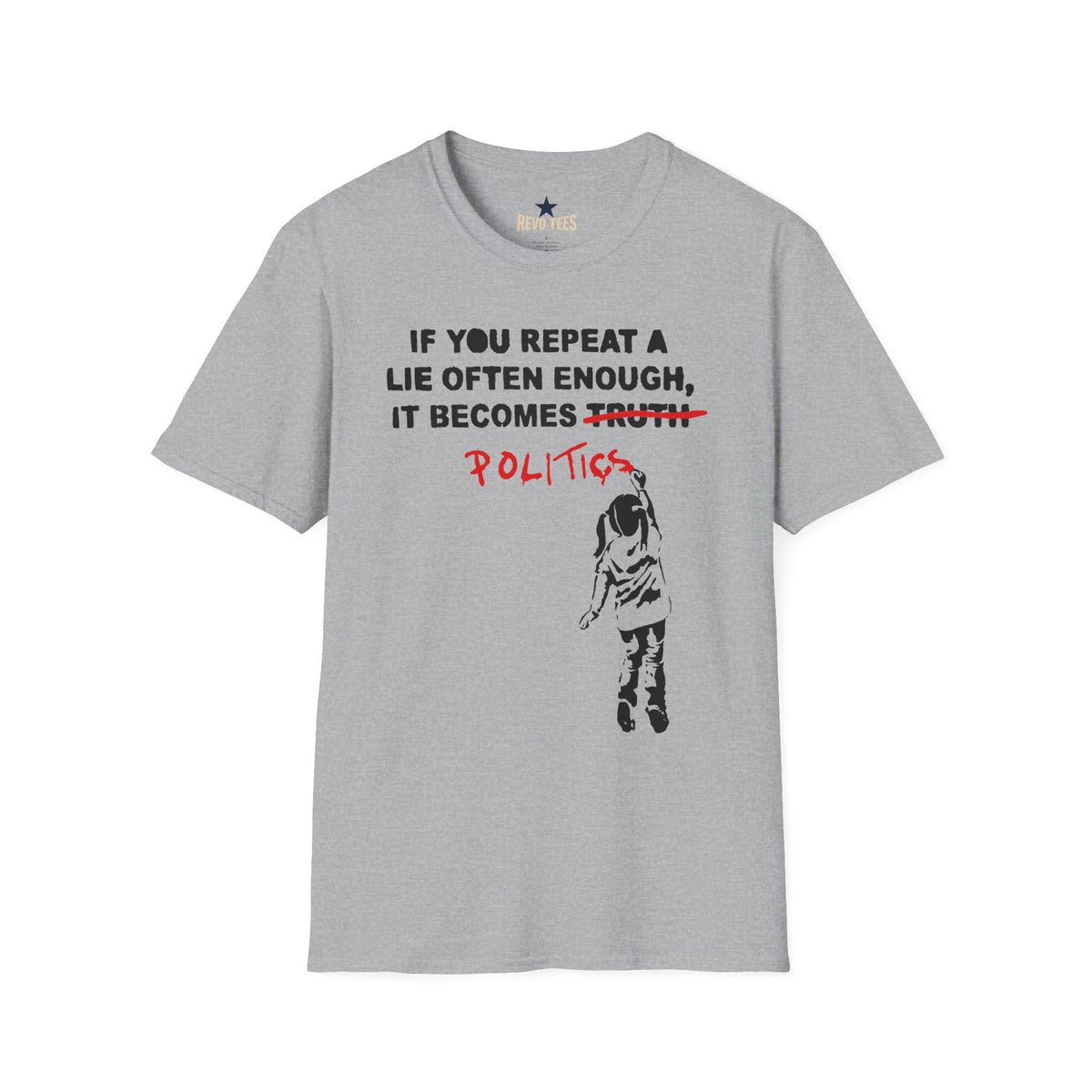 Revotees Banksy Politics If You Repeat a Lie Often Enough It Becomes Politics Political Statement T-Shirt - alternate view 2