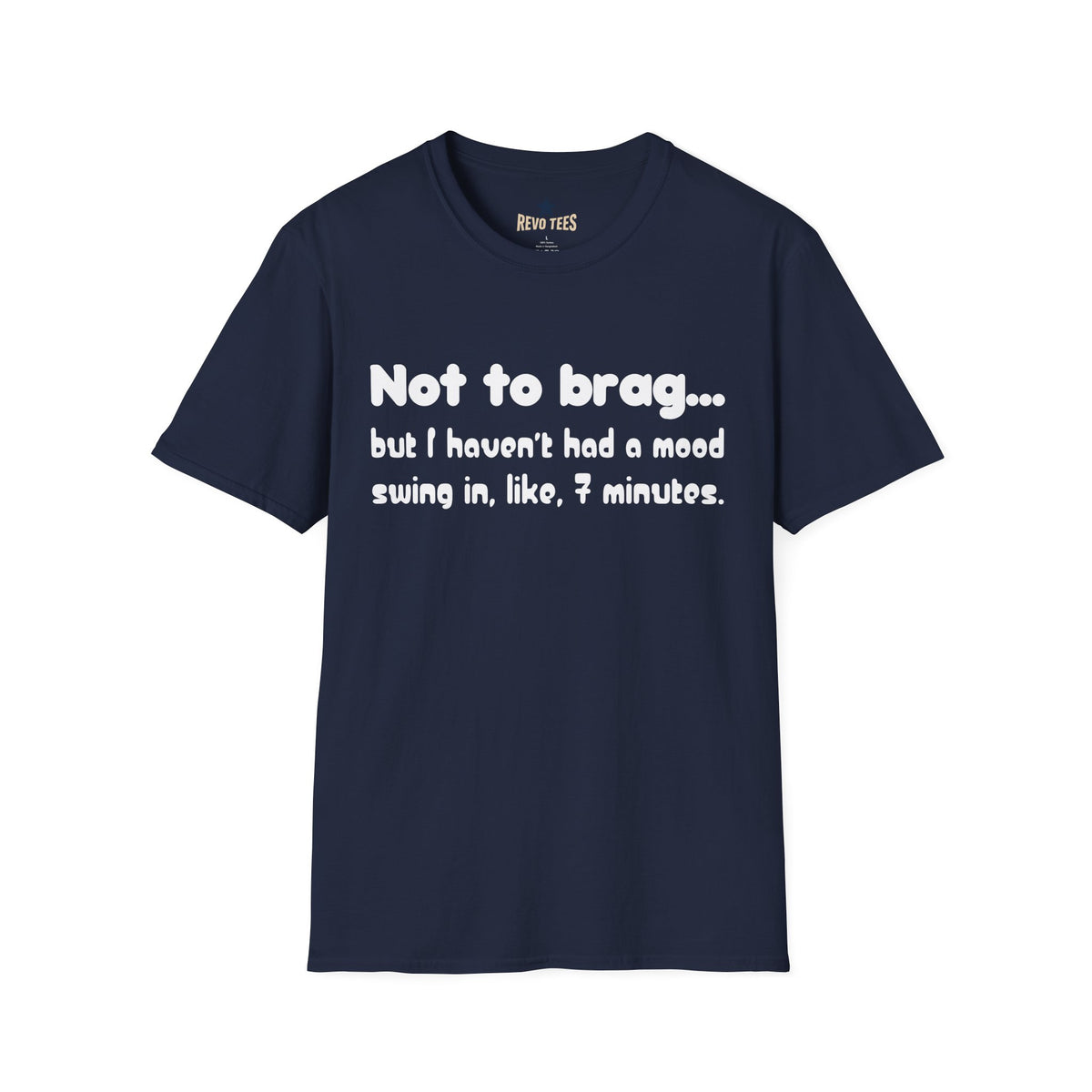 Revotees Mood Swing Not to Brag But I Haven T Had a Mood Swing in Like 7 Minutes T-Shirt - alternate view 8