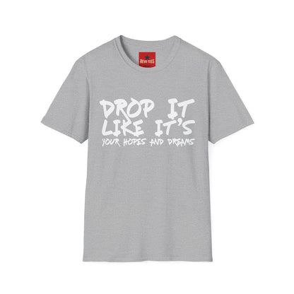 Dopr it like It's Your Hopes & Dreams Unisex Softstyle T-Shirt
