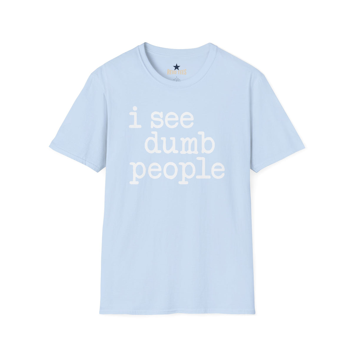 Revotees I See Dumb People Unisex Softstyle T-Shirt - alternate view 6