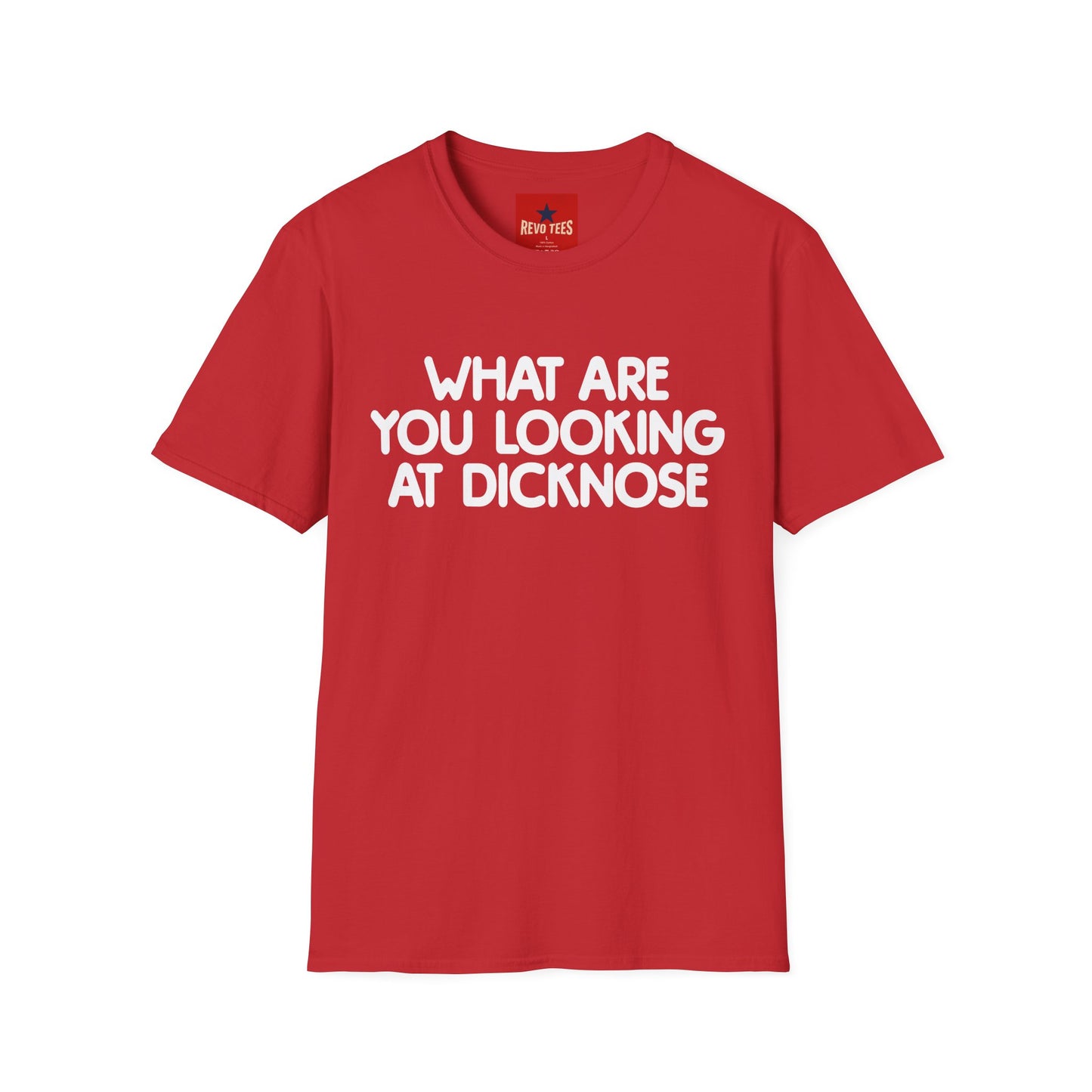 Funny Graphic T-Shirt — "What Are You Looking at Dicknose" Novelty Tee