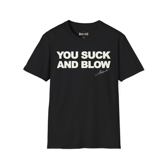 You Suck and Blow T-Shirt - Aleksander