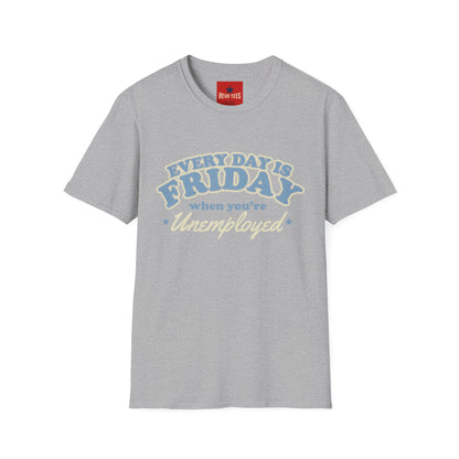 Every Day Is Friday Unemployed T‑Shirt — Funny Retro Weekend Vibe Tee