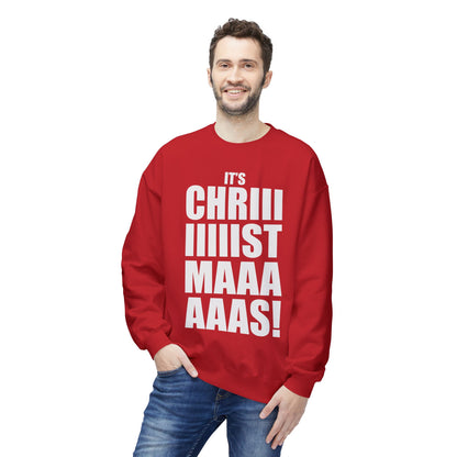 Christmas Shoutout Crewneck Sweatshirt — "It's Chriiistmaaaaas!" Holiday Graphic
