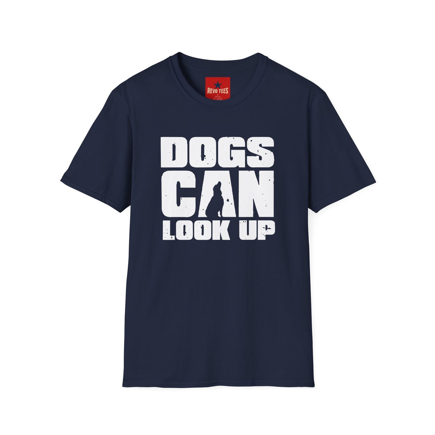 Dogs Can Look Up T-Shirt — Funny Dog Lover Tee