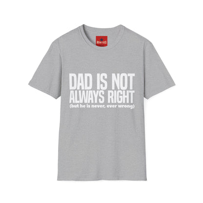 Dad Is Not Always Right T-Shirt — Funny Father’s Day Tee