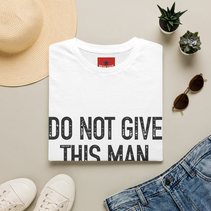 Do Not Give This Man Drugs - Unisex Softstyle T-Shirt