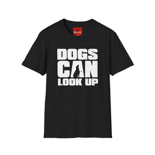 Revotees Dogs Can Look Up Funny Dog Lover T-Shirt