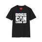 Revotees Dogs Can Look Up Funny Dog Lover T-Shirt