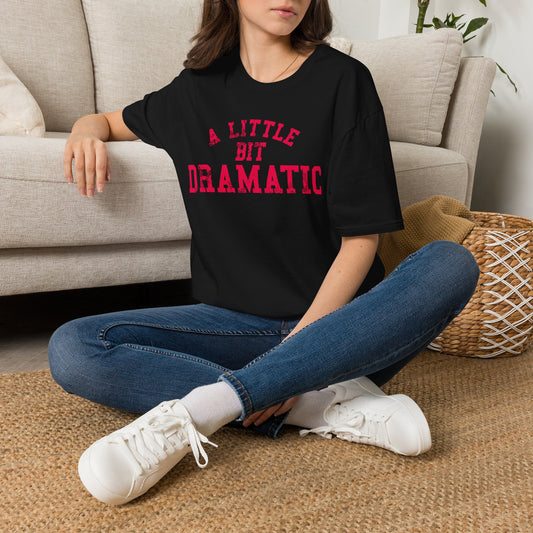 A Little Bit Dramatic T-Shirt — Playful Quote Graphic Tee