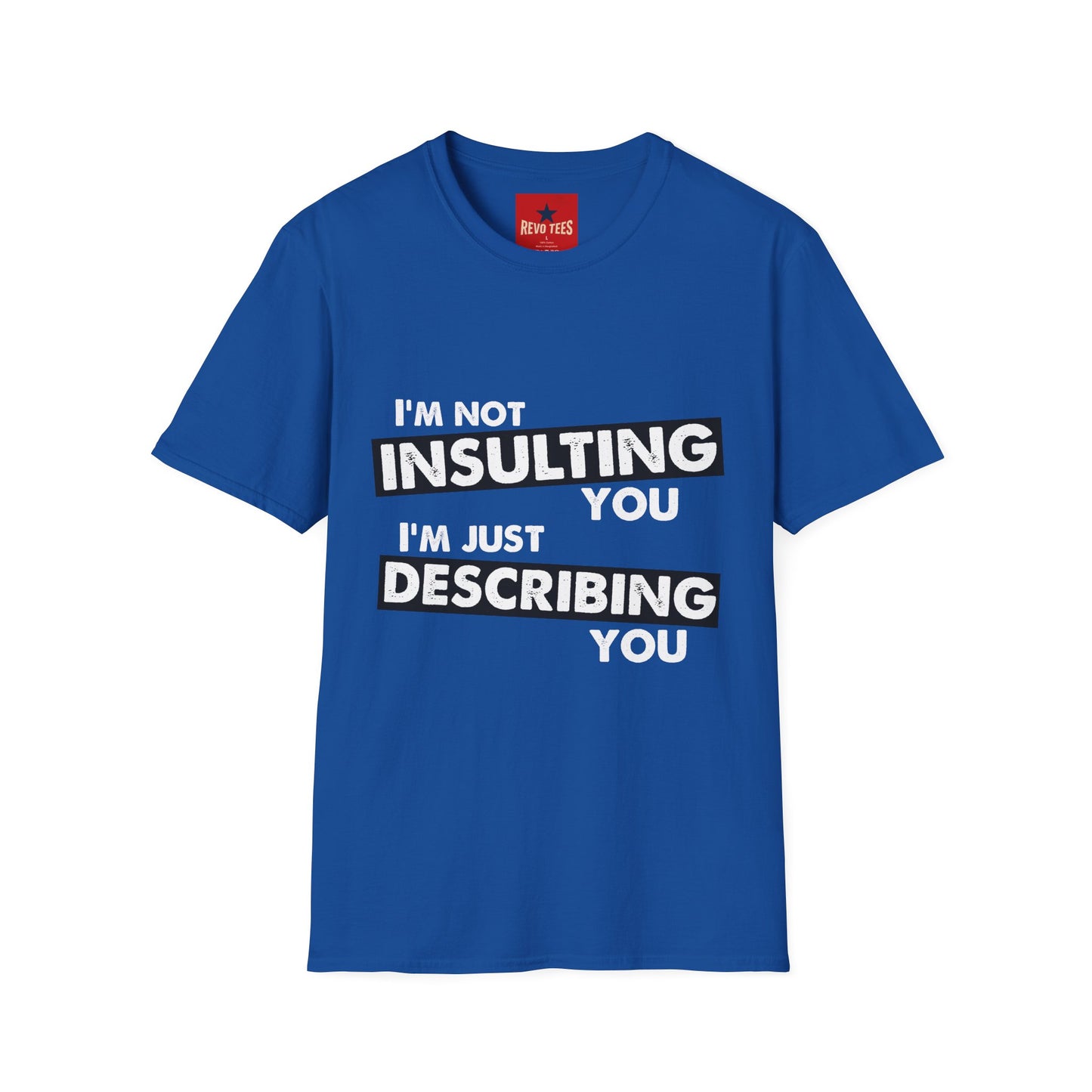 Insulting T-Shirt - Unisex Softstyle T-Shirt