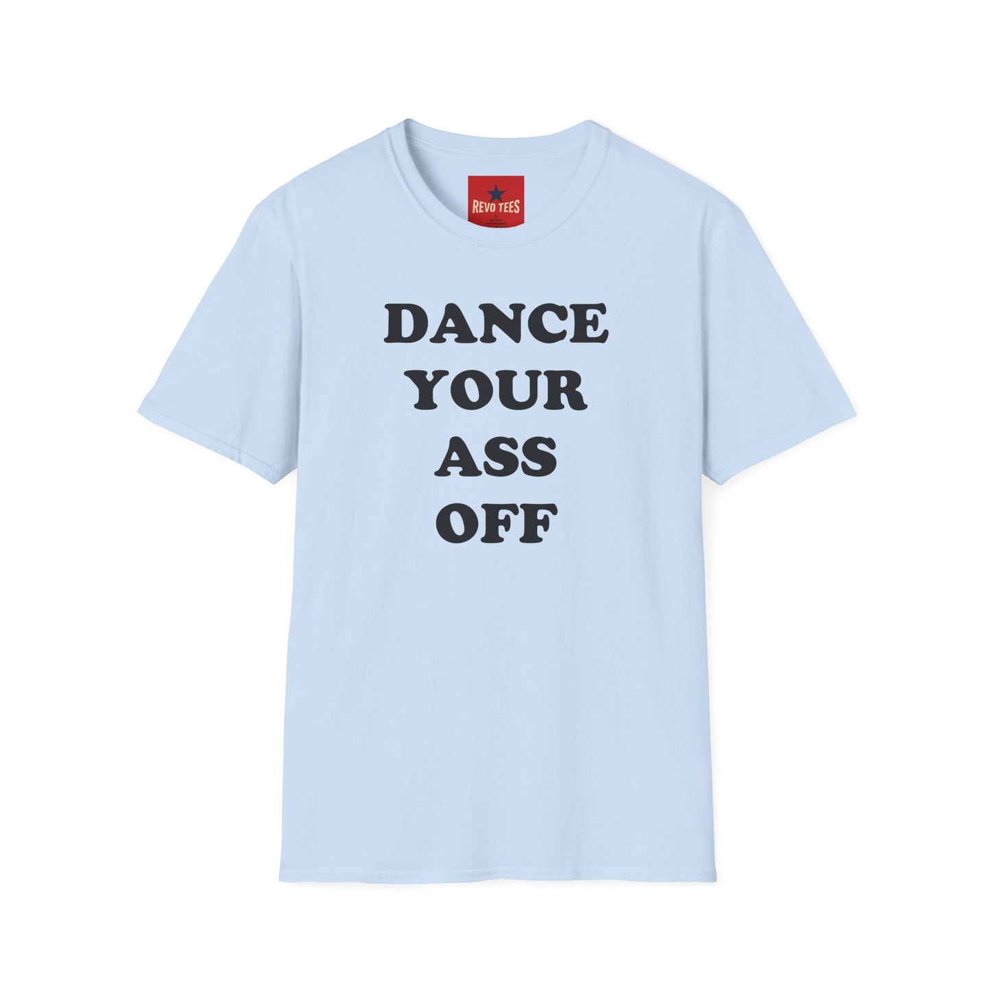 Dance Your Ass Off T‑Shirt — Bold Motivational Dance Tee