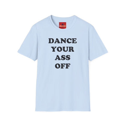 Dance Your Ass Off T‑Shirt — Bold Motivational Dance Tee