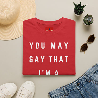Dreamer Graphic T-Shirt — "You May Say That I'm a Dreamer" Inspirational Tee
