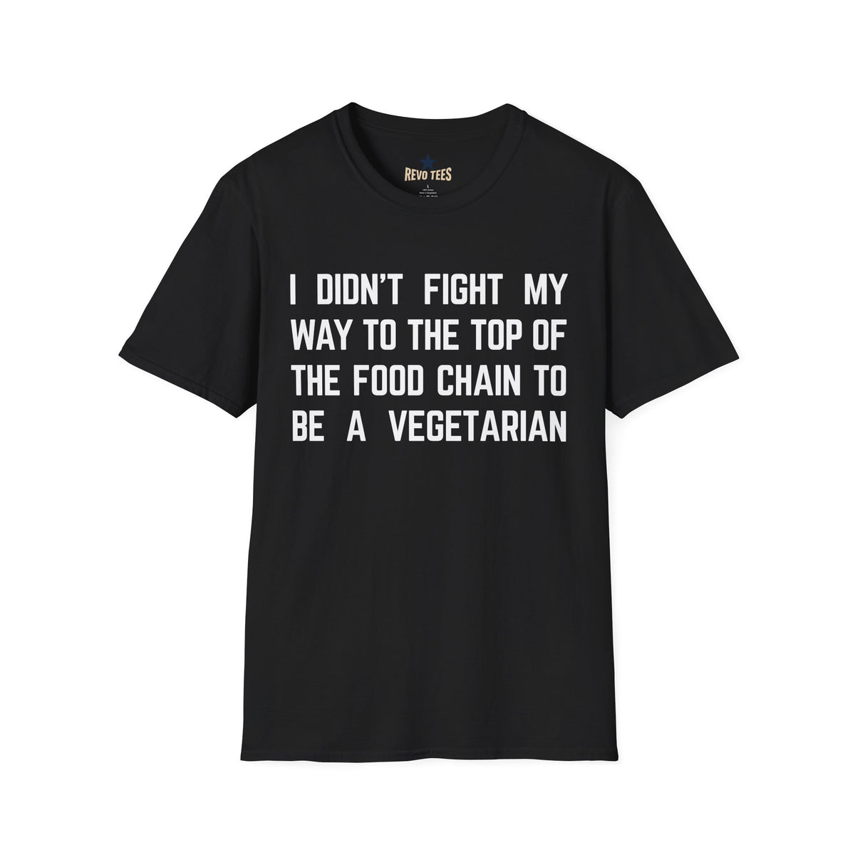 Revotees I Didn T Fight My Way to the Top of the Food Chain to Be a Vegetarian Funny Vegan Meat Lover - alternate view 2