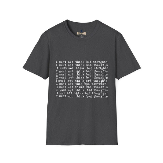 Revotees I Must Not Think Bad Thoughts Must Not Think Badunisex Softstyle T-Shirt - alternate view 2