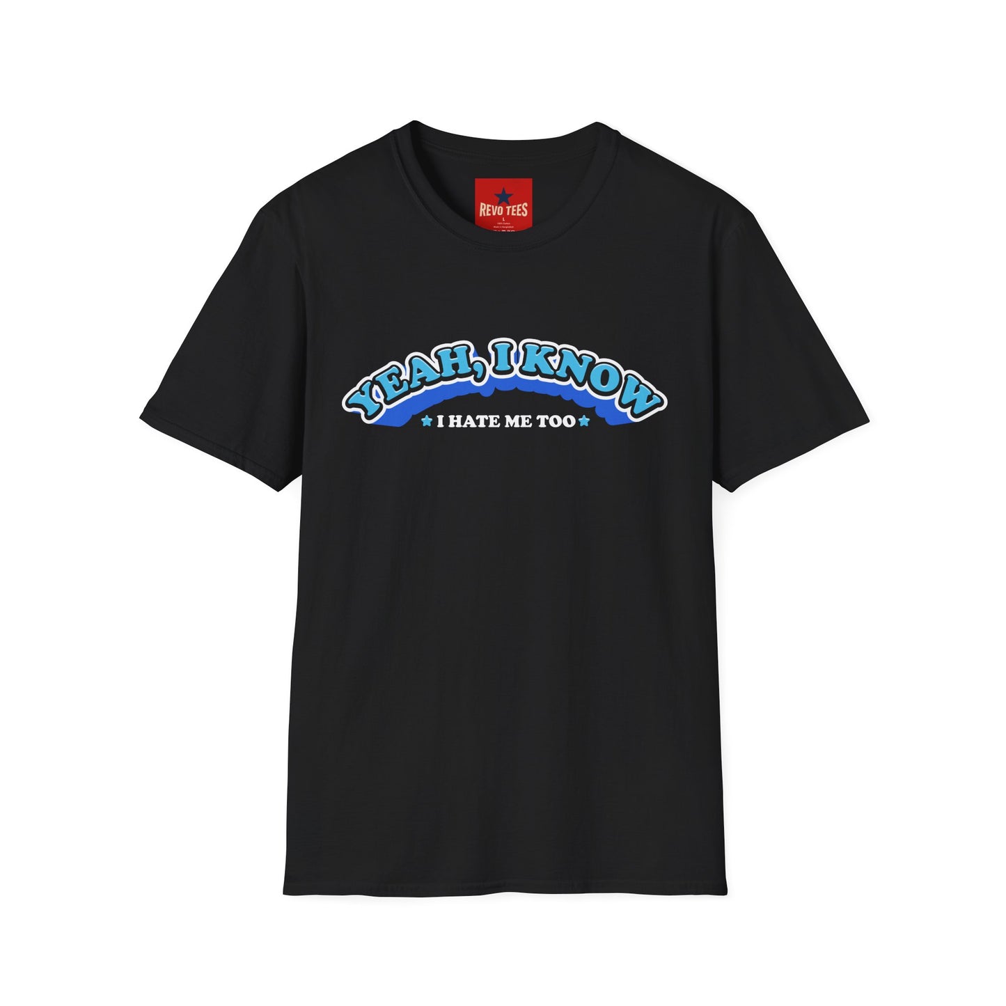 Yeah I know, I don't like me too - Unisex Softstyle T-Shirt