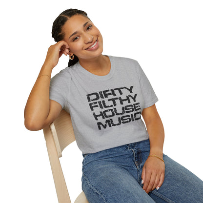 House Music T-Shirt — "Dirty Filthy House Music" Graphic Tee for DJs & EDM Fans
