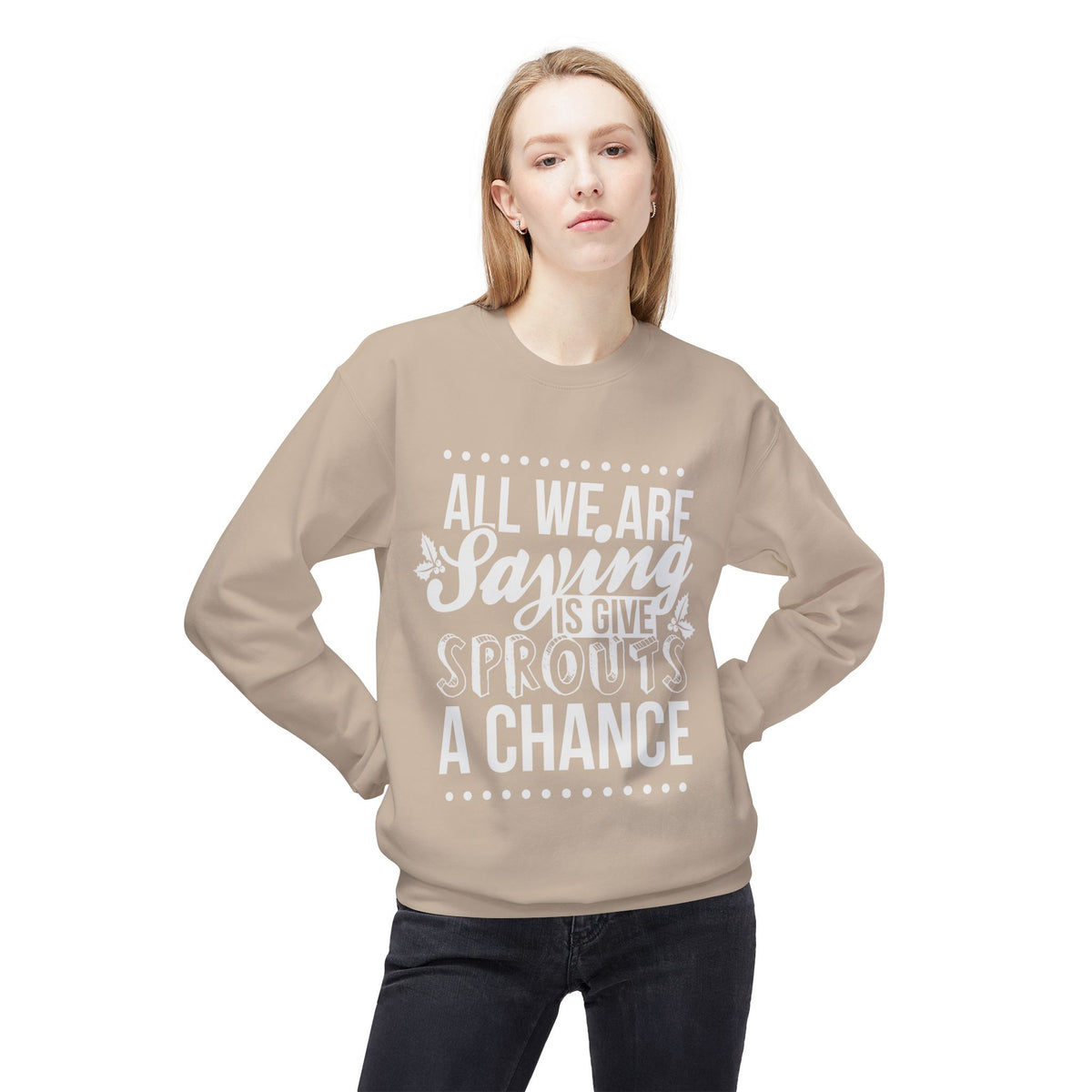 "All We Are Saying Is Give Sprouts a Chance" Cozy Vegan Humor Crewneck Sweatshirt